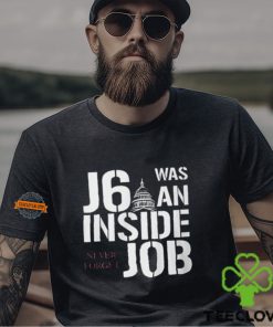 J6 Was An Inside Job Never Forget Shirt