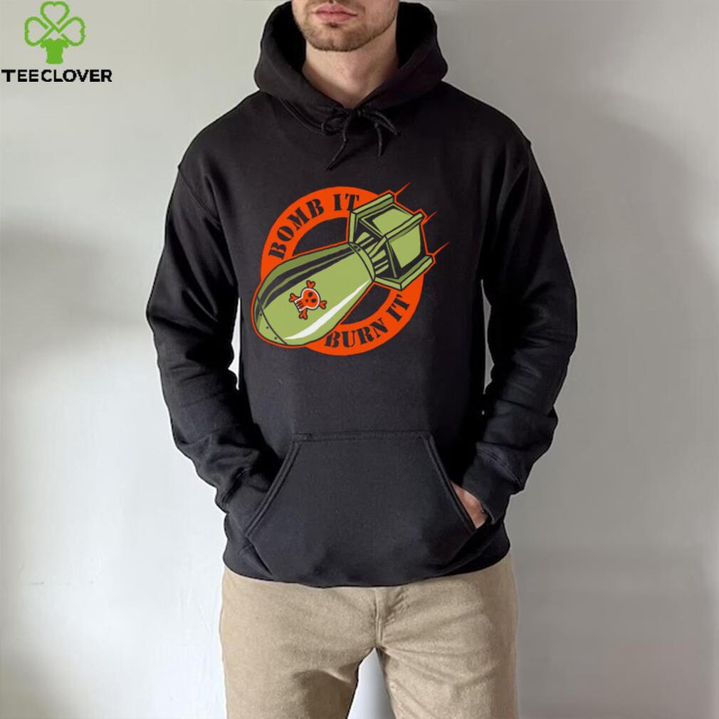 Bomb it burn it logo shirt Bomb it burn it logo shirt