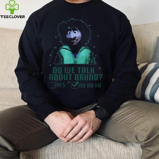 Encanto do we talk about bruno hoodie, sweater, longsleeve, shirt v-neck, t-shirt