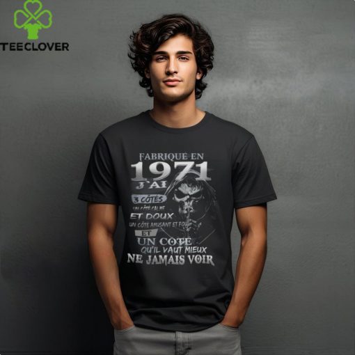 FABRIQUÉ EN 1971 J’AI 3 CÔTÉS shirt