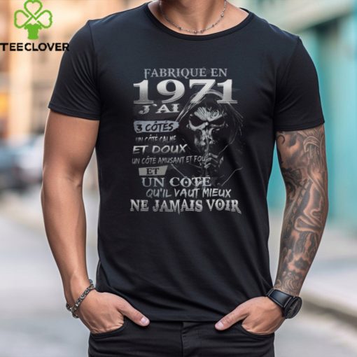 FABRIQUÉ EN 1971 J’AI 3 CÔTÉS shirt