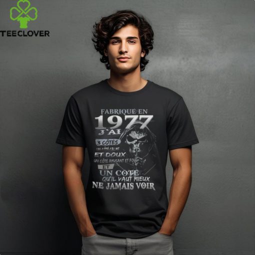 FABRIQUÉ EN 1977 J’AI 3 CÔTÉS shirt