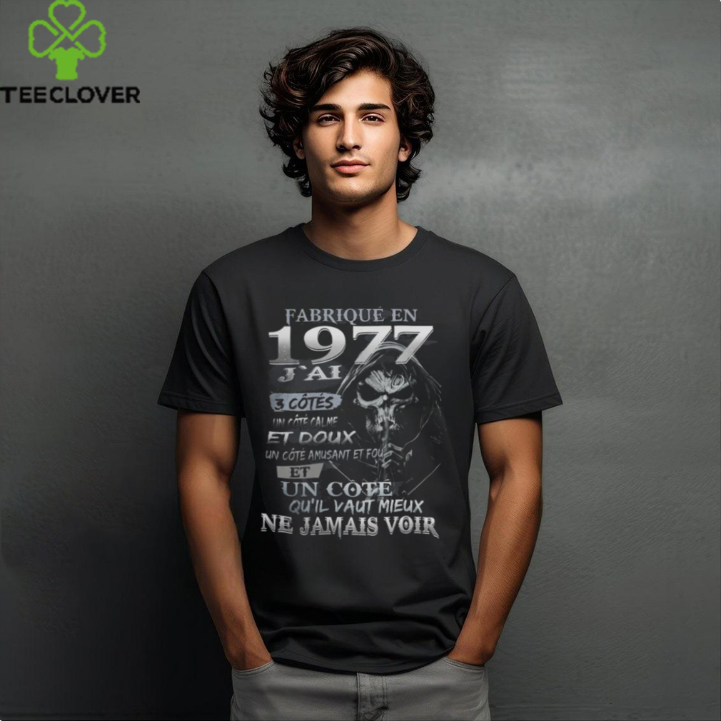 FABRIQUÉ EN 1977 J'AI 3 CÔTÉS shirt FABRIQUÉ EN 1977 J'AI 3 CÔTÉS shirt
