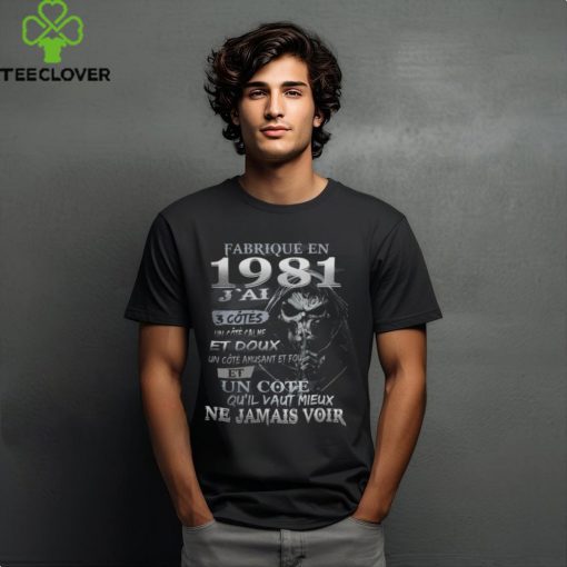 FABRIQUÉ EN 1981 J’AI 3 CÔTÉS hoodie, sweater, longsleeve, shirt v-neck, t-shirt