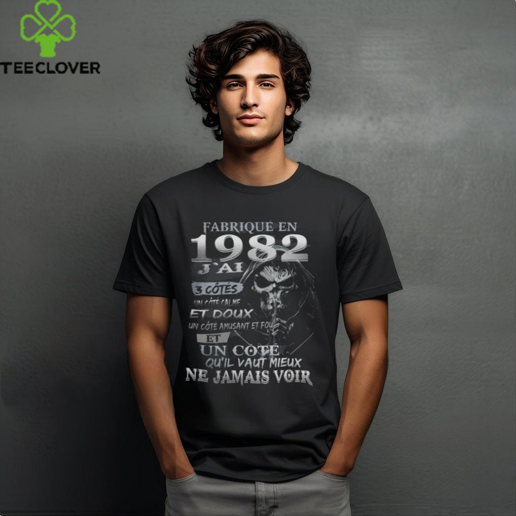 FABRIQUÉ EN 1982 J'AI 3 CÔTÉS shirt FABRIQUÉ EN 1982 J'AI 3 CÔTÉS shirt