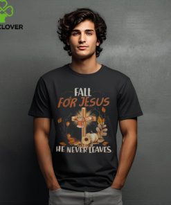 FALL FOR JESUS HE NEVER LEAVES, CROSS, MAPLE LEAVES, AUTUMN, JESUS T SHIRT