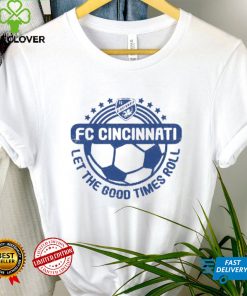 FC Cincinnati Let the Good Times Roll Shirt