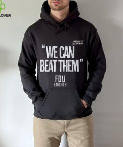 FDU Knights We Can Beat Them 2023 Mens Basketball March Madness Shirt 3 FDU Knights We Can Beat Them 2023 Mens Basketball March Madness Shirt