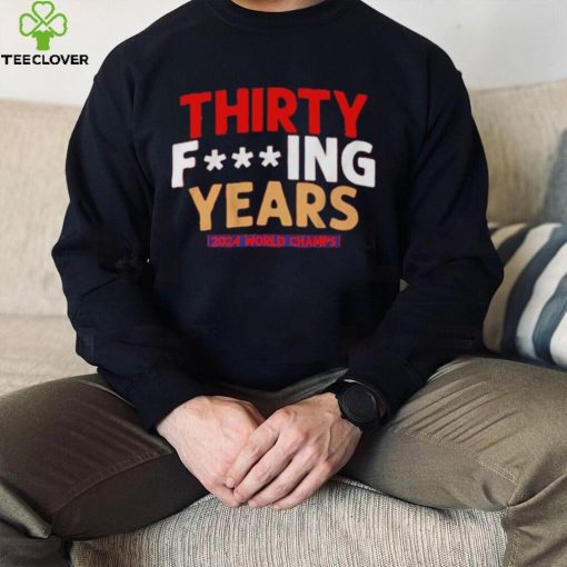 FLORIDA HOCKEY THIRTY F ING YEARS 2024 World Champs shirt