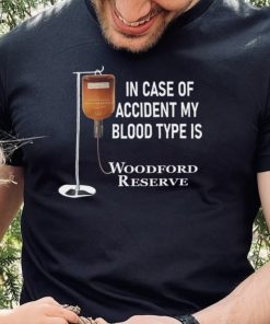 In case of accident my blood type is Woodford Reserve shirt