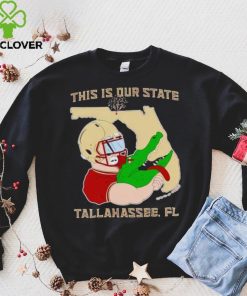 FSU beat Florida Gator this is our State Tallahassee Fl hoodie, sweater, longsleeve, shirt v-neck, t-shirt