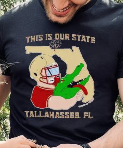 FSU beat Florida Gator this is our State Tallahassee Fl hoodie, sweater, longsleeve, shirt v-neck, t-shirt