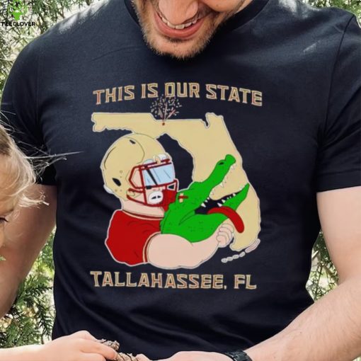 FSU beat Florida Gator this is our State Tallahassee Fl hoodie, sweater, longsleeve, shirt v-neck, t-shirt