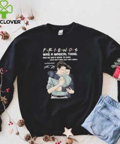 Friends was a magical thing matthew perry chandler bing shirt 1 Friends was a magical thing matthew perry chandler bing shirt