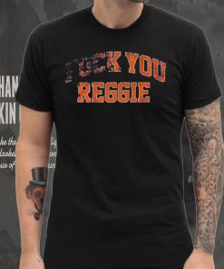 F___ You Reggie Shirt