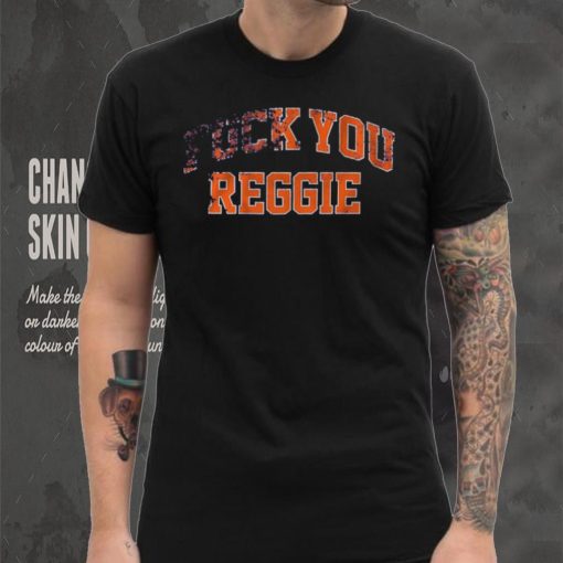 F___ You Reggie Shirt