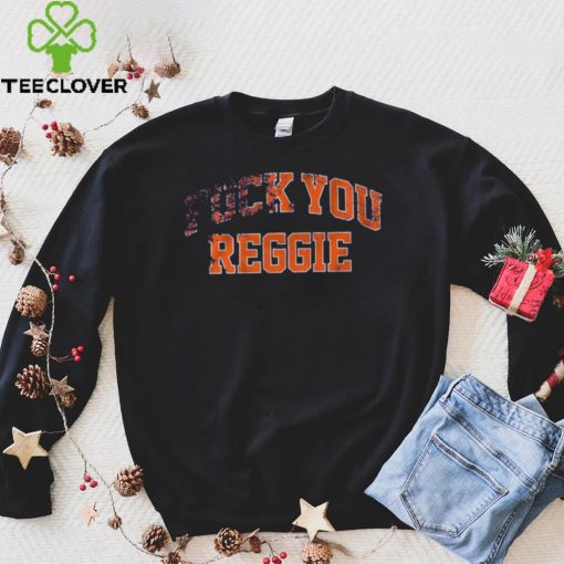 F___ You Reggie Shirt