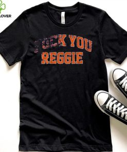 F___ You Reggie Shirt