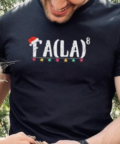 Fa La 8 Funny Christmas Santa Math Teacher Fa Shirt