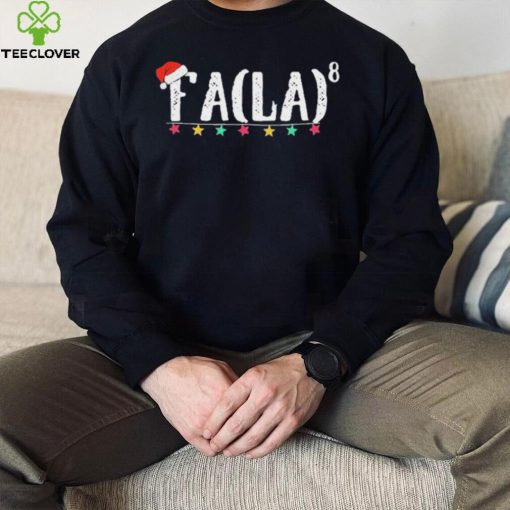Fa La 8 Funny Christmas Santa Math Teacher Fa Shirt