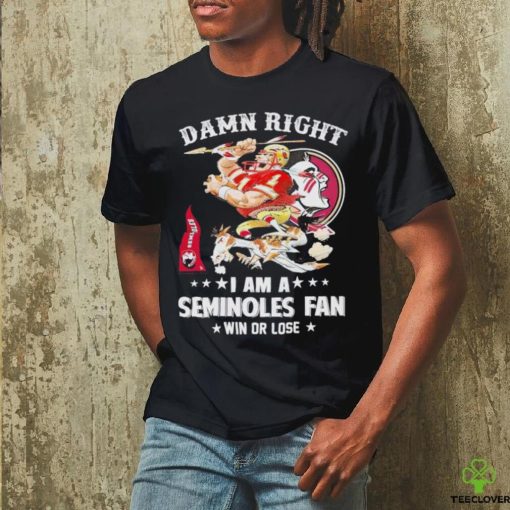 Osceola and Renegade damn right I am a Seminoles fan win or lose hoodie, sweater, longsleeve, shirt v-neck, t-shirt