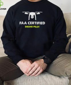 Faa certified drone pilot hoodie, sweater, longsleeve, shirt v-neck, t-shirt