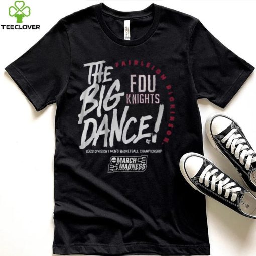 Fairleigh Dickinson The Big Dance Shirt