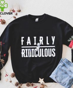 Fairly Ridiculous shirt