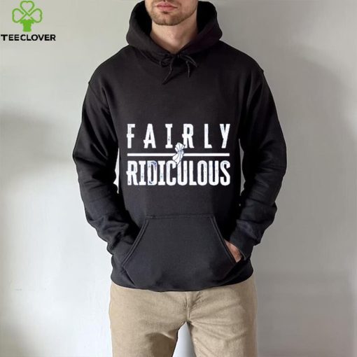 Fairly Ridiculous shirt