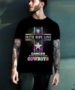 Faith Hope Love Cancer Messed With The Wrong Dallas Cowboys Pride Shirt