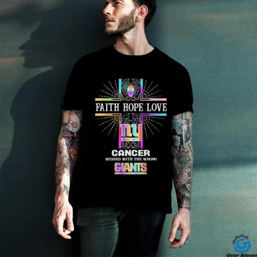 Faith Hope Love Cancer Messed With The Wrong New York Giants Pride Shirt