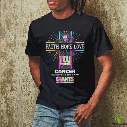 Faith Hope Love Cancer Messed With The Wrong New York Giants Pride Shirt