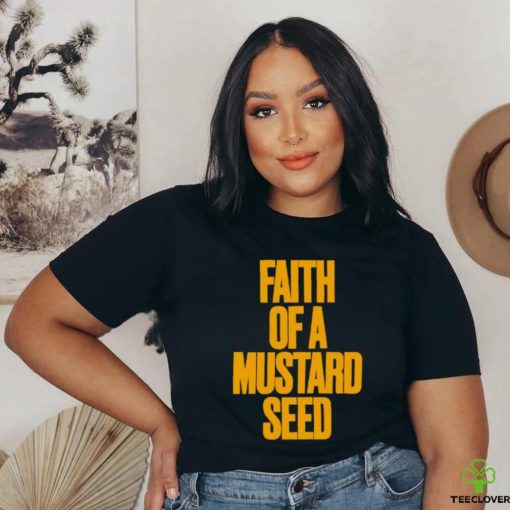 Faith Of A Mustard Seed Shirt