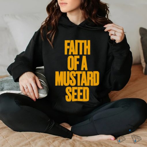 Faith Of A Mustard Seed Shirt