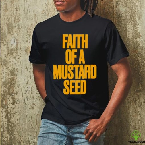 Faith Of A Mustard Seed Shirt