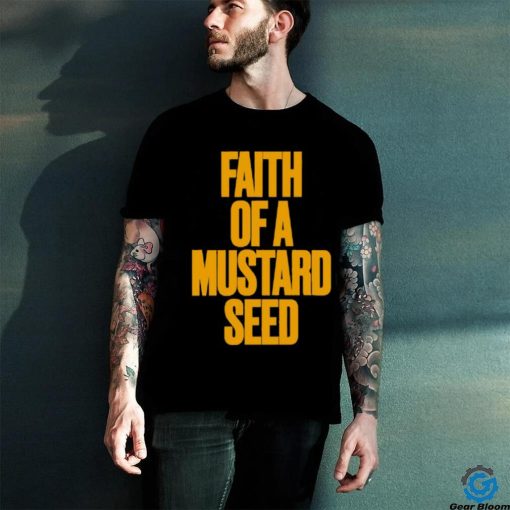 Faith Of A Mustard Seed Shirt