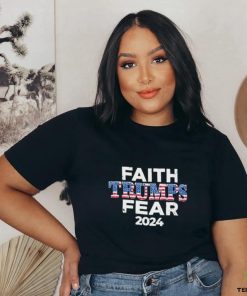 Faith Trumps Fear 2024 Shirt