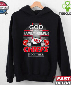 Faith in god always family forever Kansas City Chiefs together shirt
