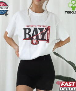 Faithful to the BAY San Francisco 49ers shirt