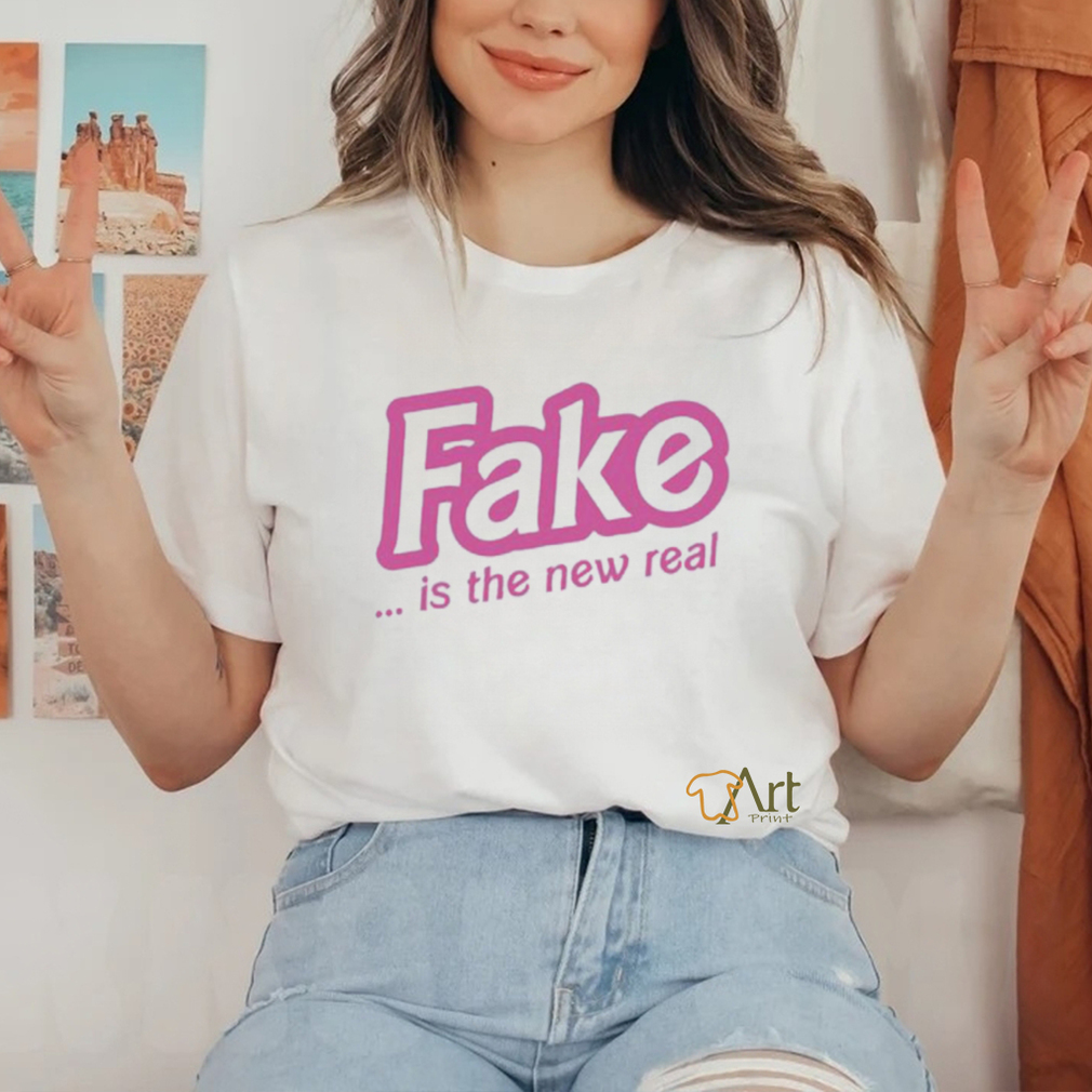Fake Is The New Real Shirt Fake Is The New Real Shirt