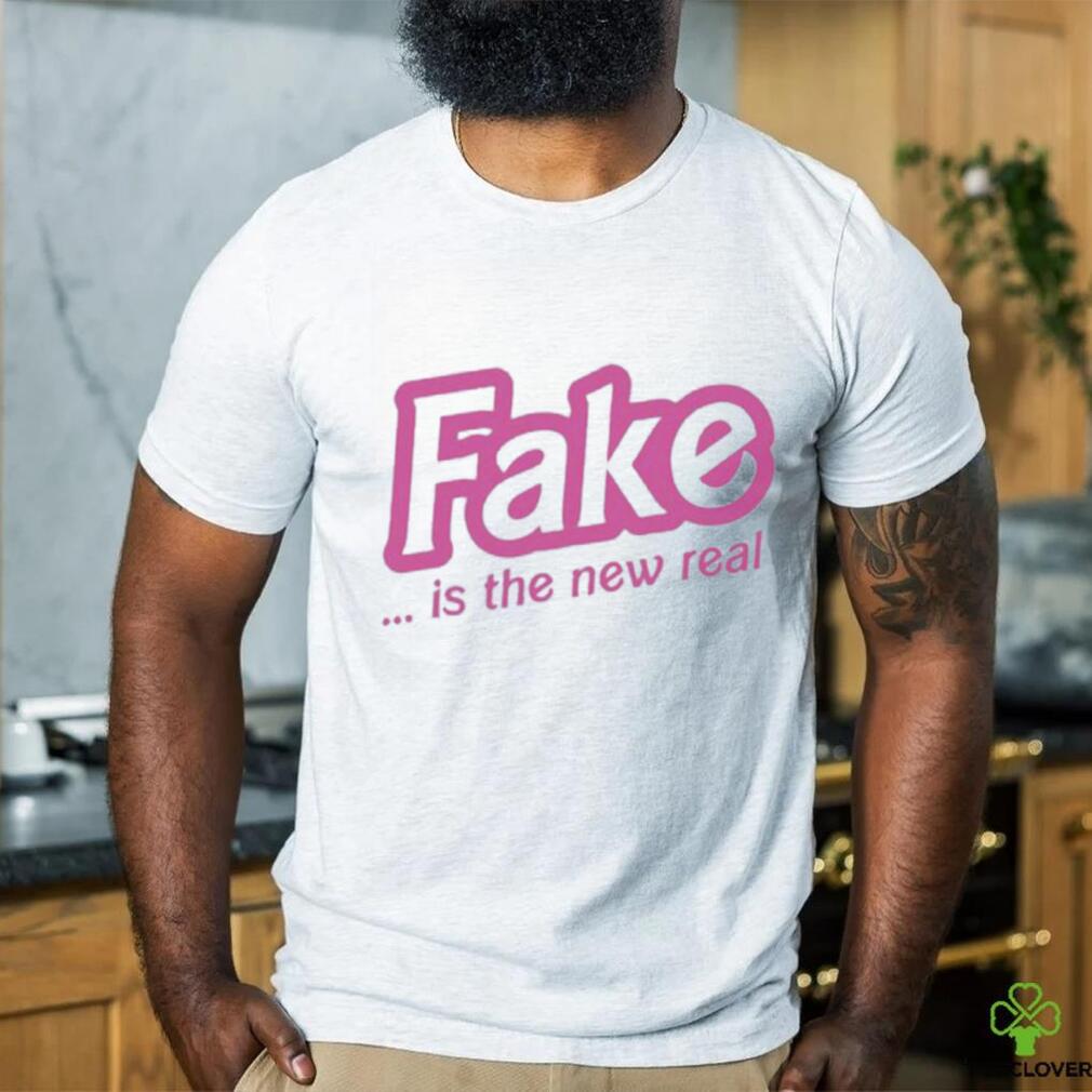 Fake Is The New Real Shirt Fake Is The New Real Shirt