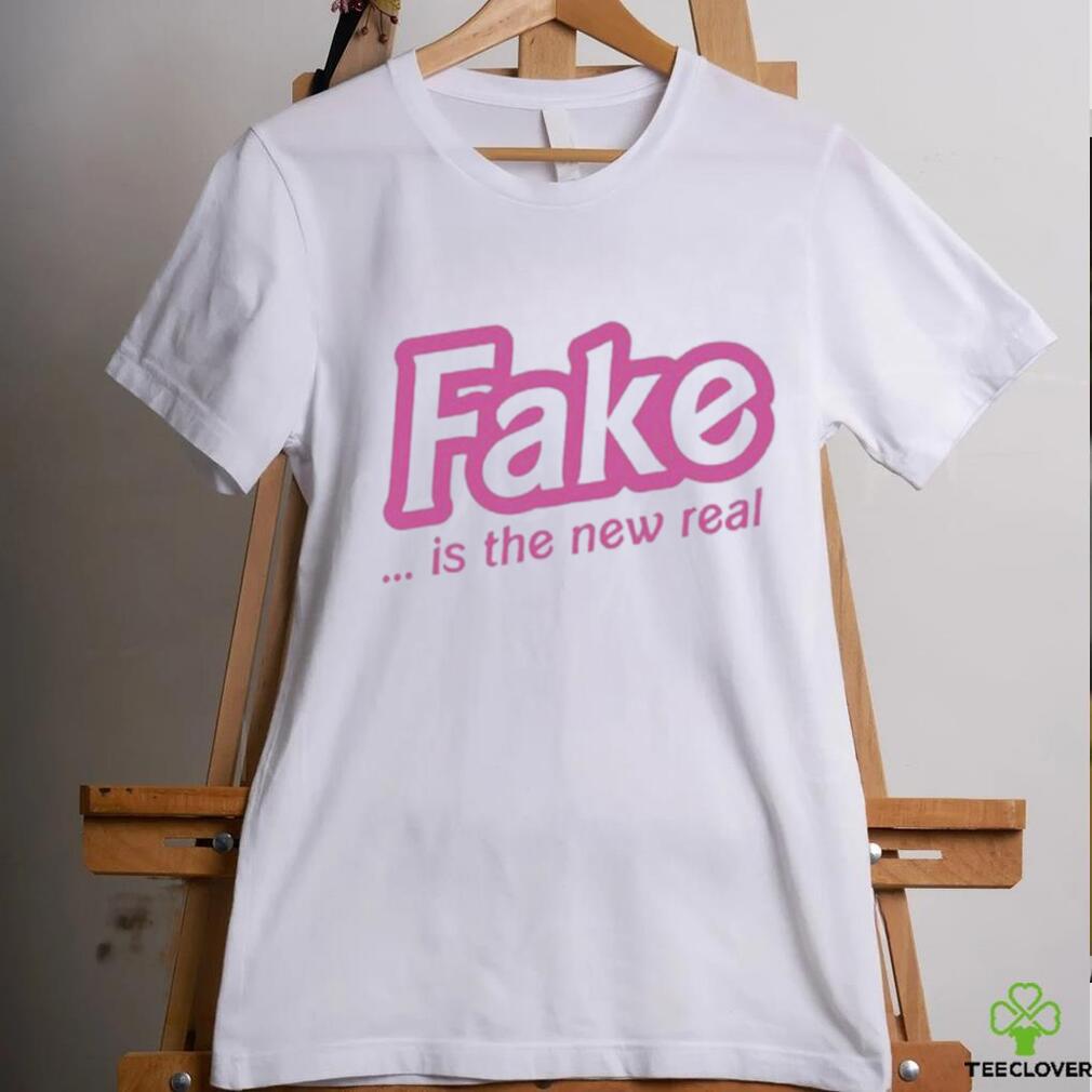 Fake Is The New Real Shirt Fake Is The New Real Shirt