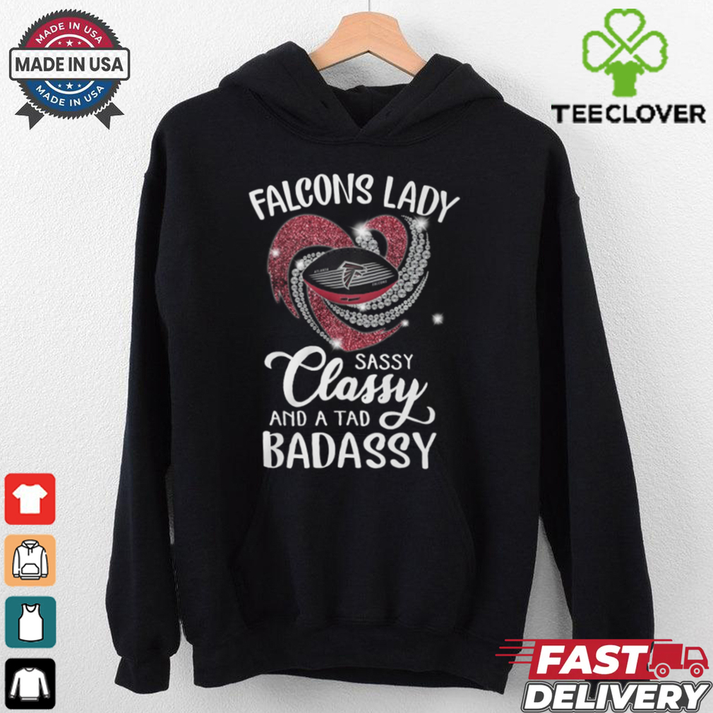 Falcons Laydy Sassy Classy And A Tad Badassy Shirt Falcons Laydy Sassy Classy And A Tad Badassy Shirt
