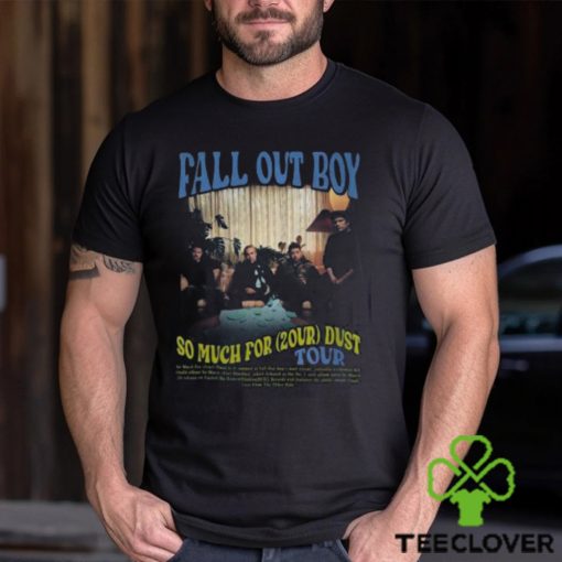 Fall Out Boy World Tour 2024 Merch, So Much For (2Our) Dust 2024 Shirt, Fall Out Boy Tour Dates 2024 Tee, Fall Out Boy 2024 US Tour With Jimmy Eat World T Shirt