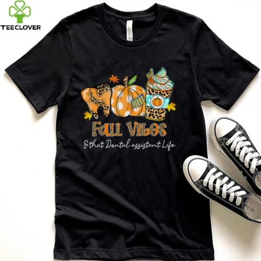 Fall Vibes & That Dental Assistant Life Tooth Pumpkin Fall T Shirt
