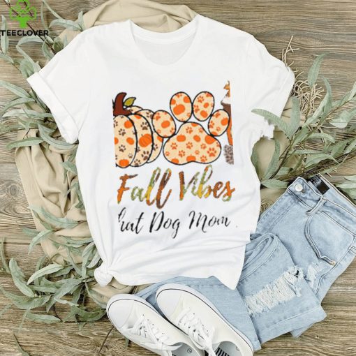 Fall Vibes That Dog Mom Life Thanksgiving Dog Classic T Shirt