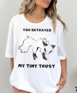 Falvie You Betrayed My Tiny Trust Shirt