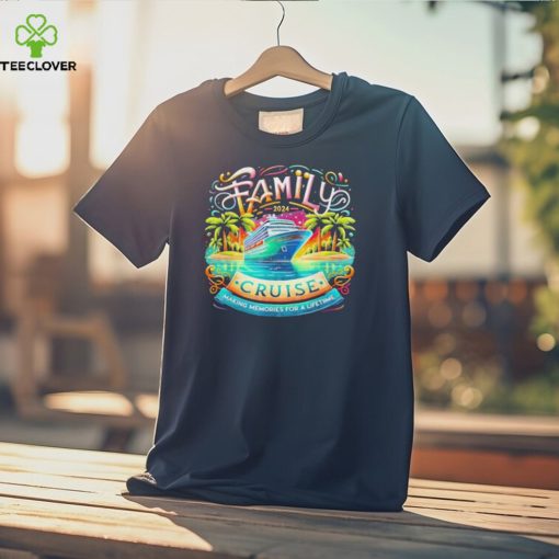 Family Cruise 2024 Making Memories For A Lifetime Shirt