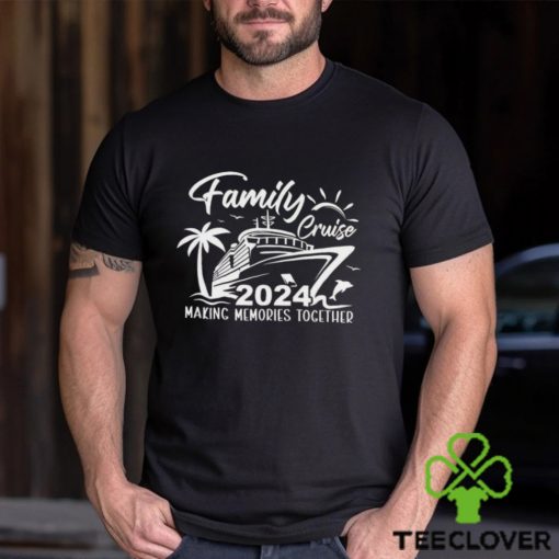 Family Cruise 2024 Making Memories Together Sweathoodie, sweater, longsleeve, shirt v-neck, t-shirt Vacation Shirt Trip Crewneck Classic Unisex