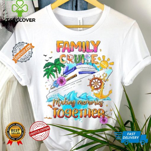 Family Cruise Shirt   Making Memories Together shirt